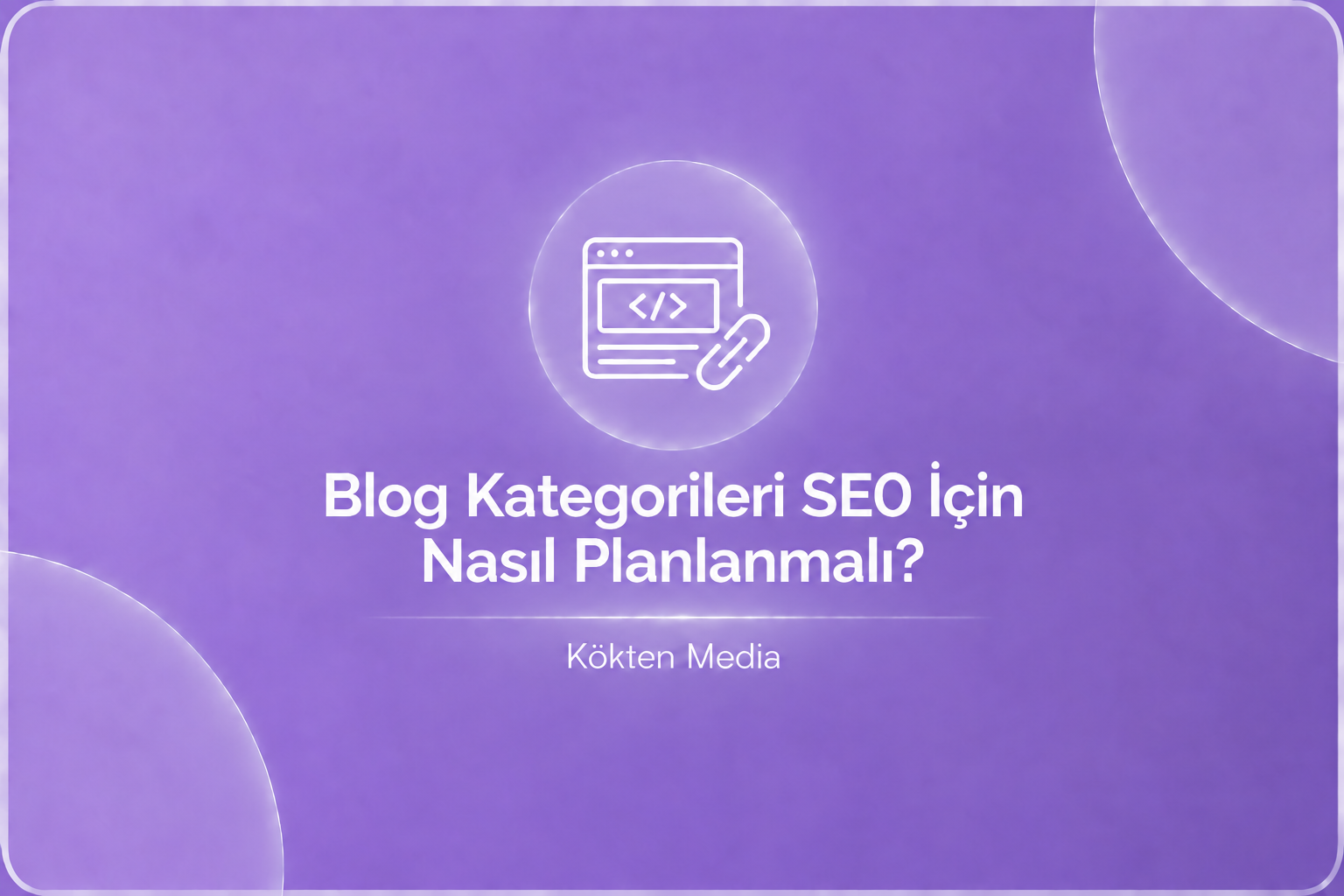 Blog Kategorileri SEO İçin Nasıl Planlanmalı?